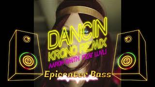 Aaron Smith ft Luvli  Dancin Krono Remix Epicenter Bass [upl. by Ellekcir]