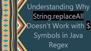 Understanding Why StringreplaceAll Doesnt Work with  Symbols in Java Regex [upl. by Hollenbeck]