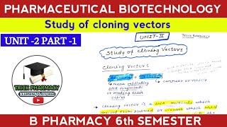 Study of cloning vectors  Pharmaceutical biotechnology 6th semester  unit 2 part 1 [upl. by Nylime594]