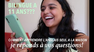 FAQ BILINGUE A 11ANS Apprendre langlais seul à la maison je réponds à vos questions [upl. by Handbook85]