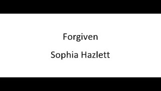 Forgiven  Sophia Hazlett [upl. by Nohsal]