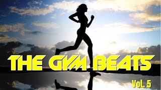 THE GYM BEATS Vol5 Music for Fitness [upl. by Schlessinger178]