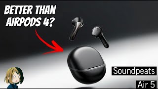 Are these 50 Earbuds better than AirPods 4  Soundpeats Air 5 Review [upl. by Mullen386]