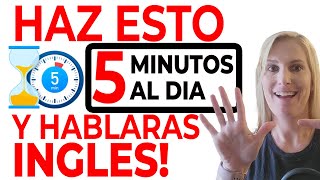 HAZ ESTO 5 Minutos Al Día y Hablarás Inglés [upl. by Aruam]