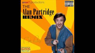 Ladyboys  The Alan Partridge Remix Endorsed by Apache Productions [upl. by Airekal]