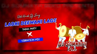 LADKI DEEWANI LAGE  Tasha Party X Vibration Mix  DJ SOMNATH REMIX [upl. by Rizan]