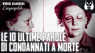 LE 10 ULTIME PAROLE di CONDANNATI A MORTE più ASSURDE ed INQUIETANTI della STORIA [upl. by Ahsaya200]