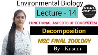 Lec  14 Decomposition Functional Aspects of Ecosystem Environmental BiologyMsc Science Workshop [upl. by Jar]