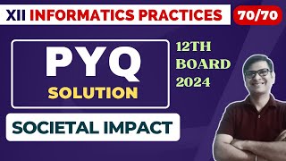 PYQ Societal Impact  Class 12 IP  Sure Shot Questions  CBSE Boards 202324  IP Class 12 PYQ [upl. by Anneiv226]