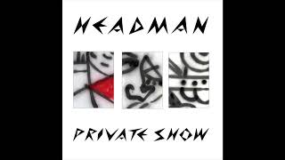 Headman ‎– Private Show Dub [upl. by Rhona71]