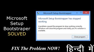 Solved Microsoft setup bootstrapper Has stopped working In Windows 1011 [upl. by Kcirdnekel]