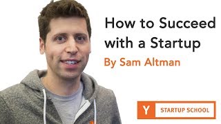 Sam Altman  How to Succeed with a Startup [upl. by Sharma]