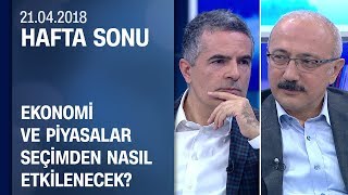 Ekonomi ve piyasalar seçimden nasıl etkilenecek  Hafta Sonu 21042018 Cumartesi [upl. by Domeniga]