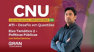 ATI no Concurso Nacional Unificado  Desafio em Questões  Eixo Temático 2  Políticas Públicas [upl. by Uzzi]