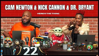 Cam Newton amp Nick Cannon amp Dr Bryant  heresthething [upl. by Afihtan]