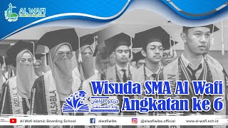 WISUDA ANGKATAN 6  AL WAFI ISLAMIC BOARDING SCHOOL [upl. by Dickson]