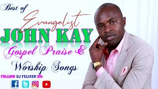 BEST OF EV JOHN KAY GOSPEL PRAISE amp WORSHIP MIX [upl. by Nnylirehs]