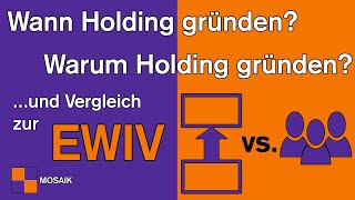 Holding gründen  Wann macht die Holding Gründung Sinn  Holding Vorteile  Mosaik EWIV [upl. by Ronoc]