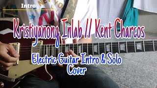 Kristiyanong Inlab  Kent Charcos Official MV  Electric Guitar Intro amp Solo Cover  JL Guitar TV [upl. by Gnak237]