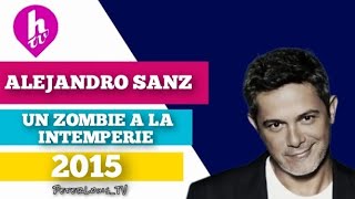 UN ZOMBIE A LA INTEMPERIE  ALEJANDRO SANZ HTV2023 [upl. by Amhsirak]