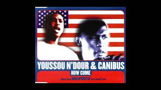 CANIBUS ft Youssou´N Dour  How Come  1998 [upl. by Alwyn394]