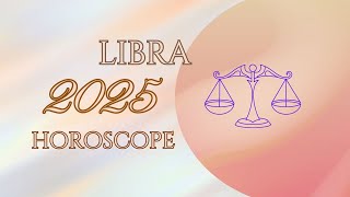 LIBRA 2025 HOROSCOPE [upl. by Airal]