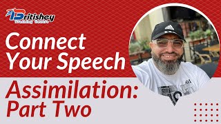 Connect Your Speech Assimilation  Part Two [upl. by Ynnaffit287]