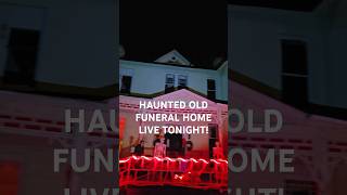 LIVE FROM OLD HAUNTED FUNERAL HOME paranormal ghosthunting paranormalactivity [upl. by Arikahc]