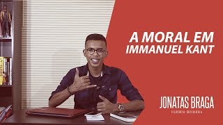 A moral em Immanuel Kant  Jonatas Braga [upl. by Nnylg]