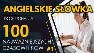 100 Najważniejszych czasowników 1  Angielskie słówka do słuchania [upl. by Struve821]