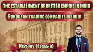 The establishment of British empire in India  Class 8  Chapter 9  History  CBSE [upl. by Titos]