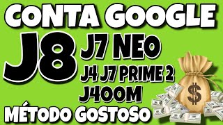 CONTA GOOGLE J8  J7 NEO  J4 J7 PRIME 2  J400M método super gostoso [upl. by Ehcrop]