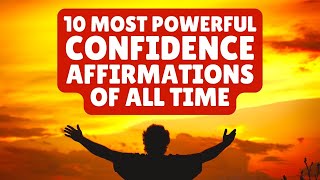 10 Most Powerful Confidence Affirmations of All Time  Listen for 21 Days [upl. by Stern]