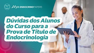 Dúvidas dos alunos do curso para a prova de título de endocrinologia [upl. by Silsby]