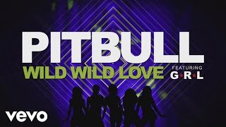 Pitbull  Wild Wild Love Lyric Video ft GRL [upl. by Oludoet700]