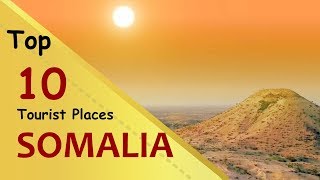 quotSOMALIAquot Top 10 Tourist Places  Somalia Tourism [upl. by Ravi480]