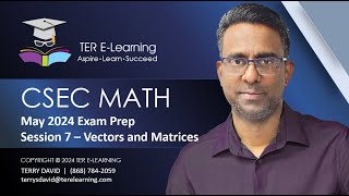 CSEC Maths  May 2024 Exam Preparation  Session 7 Vectors and Matrices Terry David [upl. by Payson17]