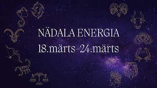 ⚡️ Nädala Energia ⚡️ 18märts24märts 🔮 12 Tähemärki 🔮 [upl. by Atekram754]