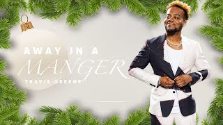 Away in a Manger  Pastor Travis Greene  Forward City Church [upl. by Abebi]