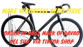 MAKE VIGORELLI AERO FIXIE ORDER NI BOSS MARK OF DAVAO DEL SUR VIA TIKTOK SHOP JMCBIKESCAVITE [upl. by Enimsay]