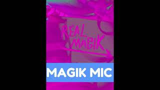 MAGIK MIC  REAL MAGIK [upl. by Novart936]