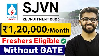 SJVN Recruitment 2023  Salary ₹120000  Without GATE  Latest Jobs for Freshers [upl. by Lynnet637]