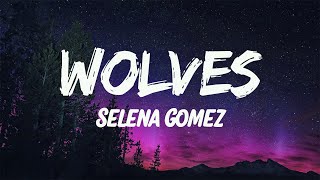 Selena Gomez  Wolves Lyrics [upl. by Tessa304]