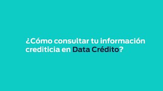 ¿Sabes cómo consultar tu información crediticia en Data Crédito [upl. by End26]