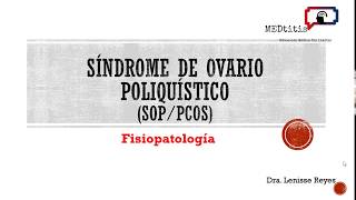 SÍNDROME DE OVARIO POLIQUÍSTICO SOP o PCOSFISIOPATOLOGíA By MEDtitis [upl. by Haila]