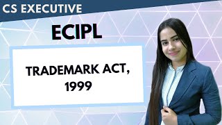 Trademark Act 1999  Part 1  CS Executive ECIPL  CS Ishika Agrawal csexecutiveclasses [upl. by Manella]