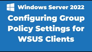 104 How to Configuring Group Policy Settings for WSUS Client [upl. by Ayotak]