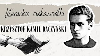 Literackie ciekawostki 13 Krzysztof Kamil Baczyński [upl. by Aimerej]