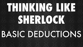 Thinking Like Sherlock  Making Basic Deductions [upl. by Akirret]