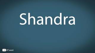 How to pronounce Shandra [upl. by Naaitsirhc370]